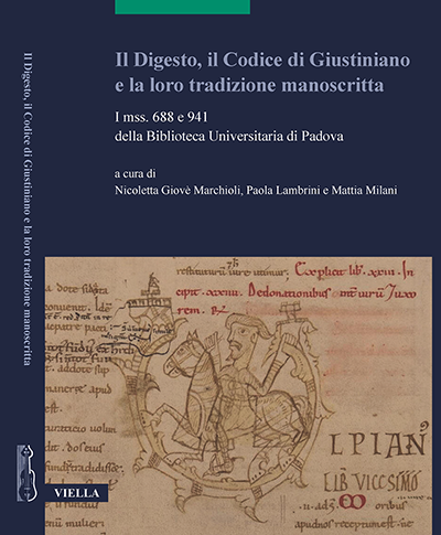 Copertina del volume Il Digesto, il Codice di Giustiniano e la loro tradizione manoscritta, a cura di Nicoletta Giovè Marchioli, Paola Lambrini e Mattia Milani
